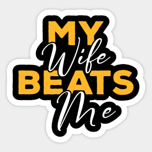 My Wife Beats Me Funny – Hilarious Sarcastic Husband Sticker